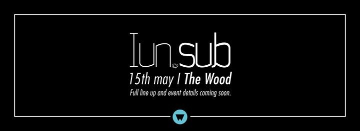 WOOD FRIDAY 15/05 ★ IUNSUB